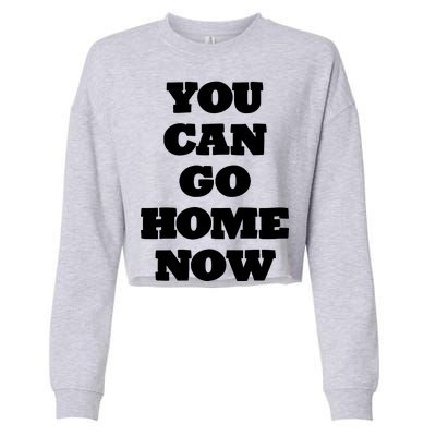 You Can Go Home Now Cropped Pullover Crew