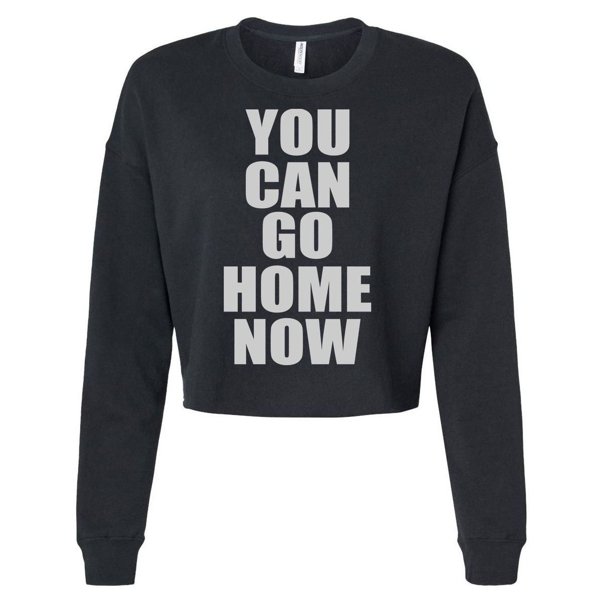 You Can Go Home Now Work Out Training Sweat Cropped Pullover Crew