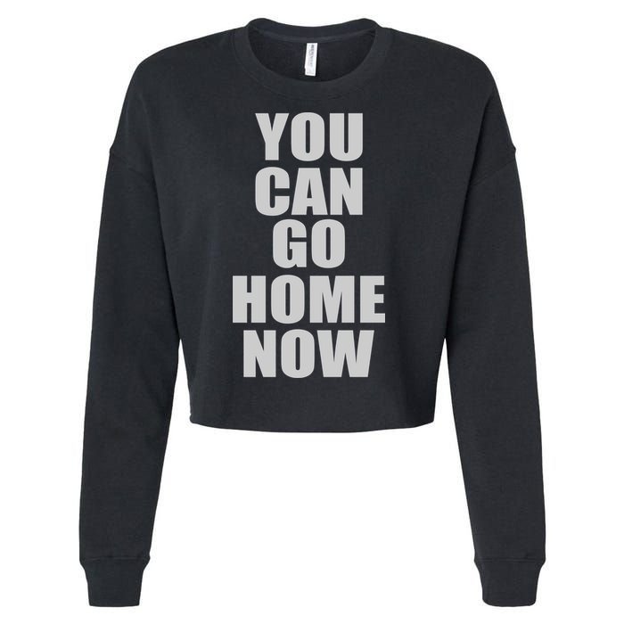 You Can Go Home Now Work Out Training Sweat Cropped Pullover Crew