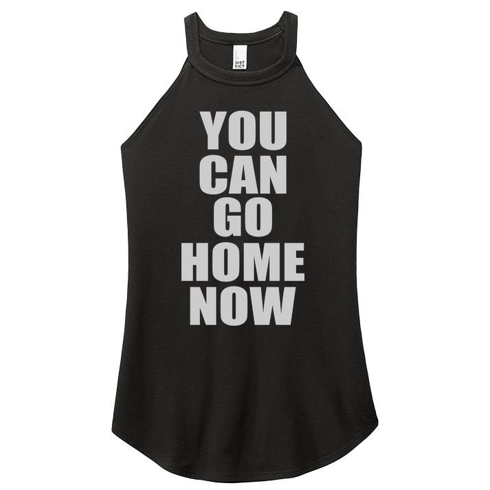 You Can Go Home Now Work Out Training Sweat Women's Perfect Tri Rocker Tank