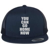 You Can Go Home Now Work Out Training Sweat Flatbill Hat