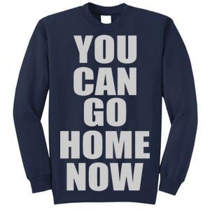 You Can Go Home Now Work Out Training Sweat Tall Sweatshirt