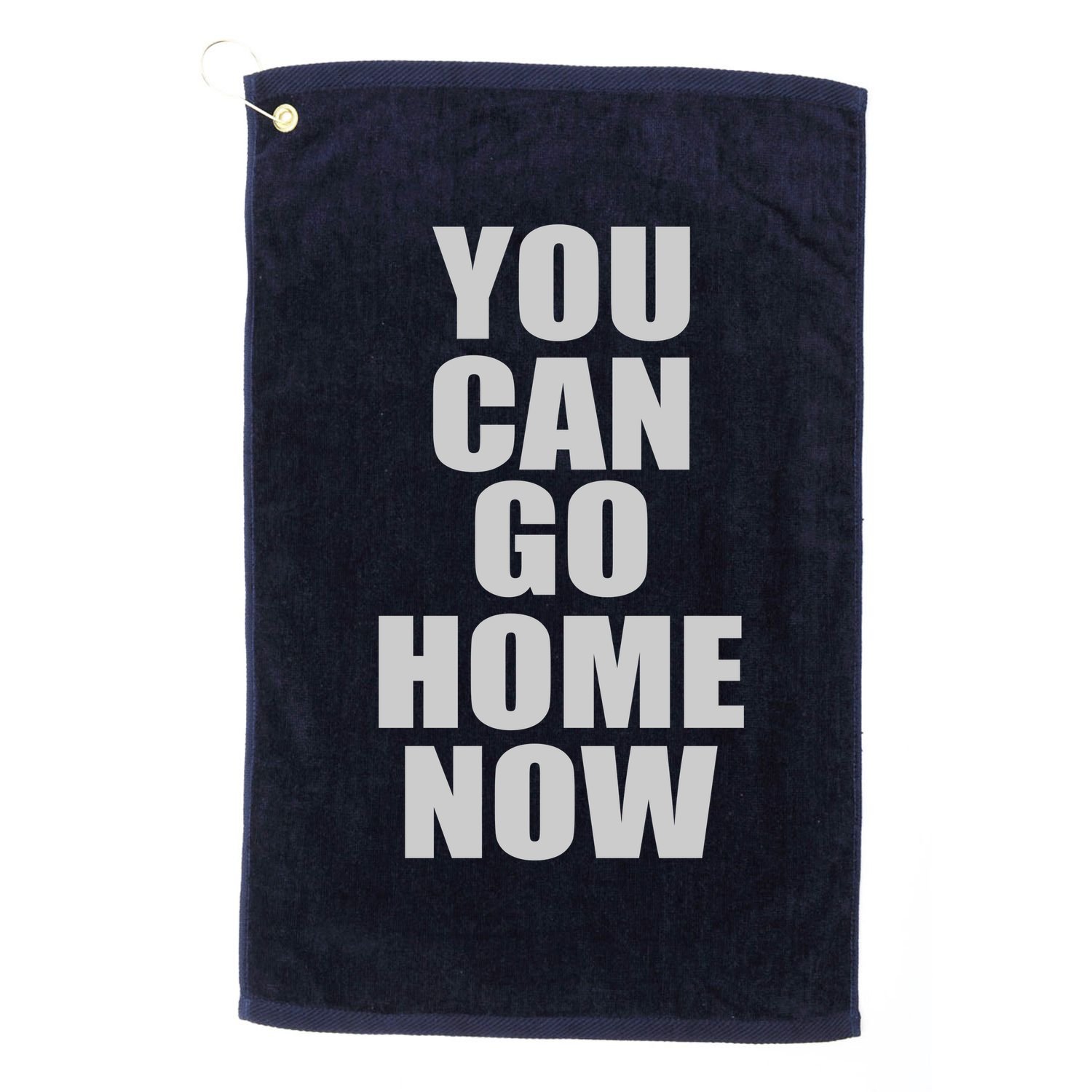 You Can Go Home Now Work Out Training Sweat Golf Towel