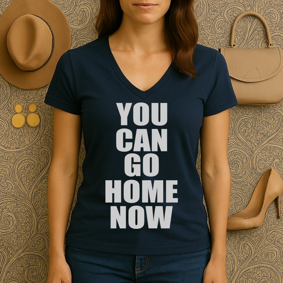 You Can Go Home Now Work Out Training Sweat Women's V-Neck T-Shirt