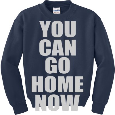 You Can Go Home Now Work Out Training Sweat Kids Sweatshirt