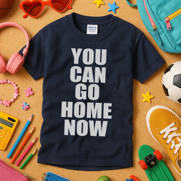 You Can Go Home Now Work Out Training Sweat Kids T-Shirt