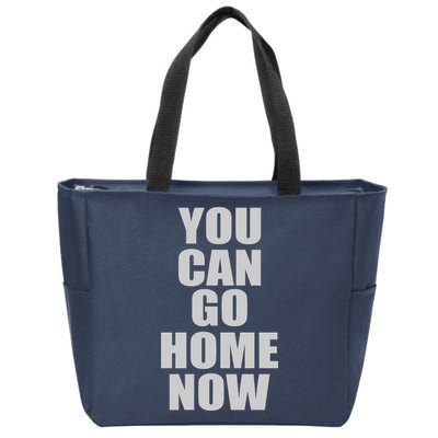 You Can Go Home Now Work Out Training Sweat Zip Tote Bag