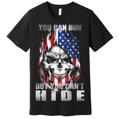 You Can Run But You Can't Hide Premium T-Shirt