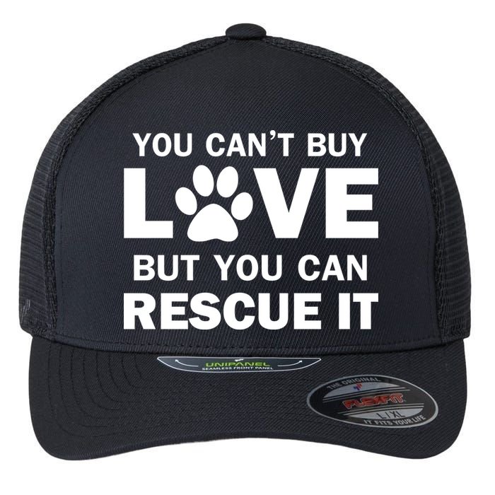 You Can't Buy Love But You Can Rescue It Flexfit Unipanel Trucker Cap