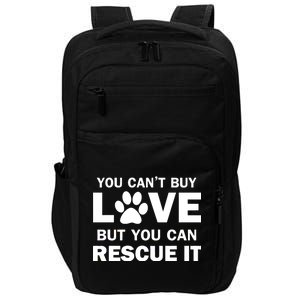 You Can't Buy Love But You Can Rescue It Impact Tech Backpack