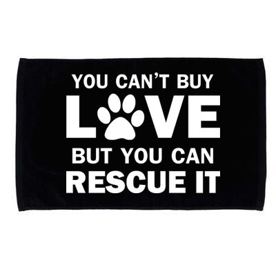 You Can't Buy Love But You Can Rescue It Microfiber Hand Towel