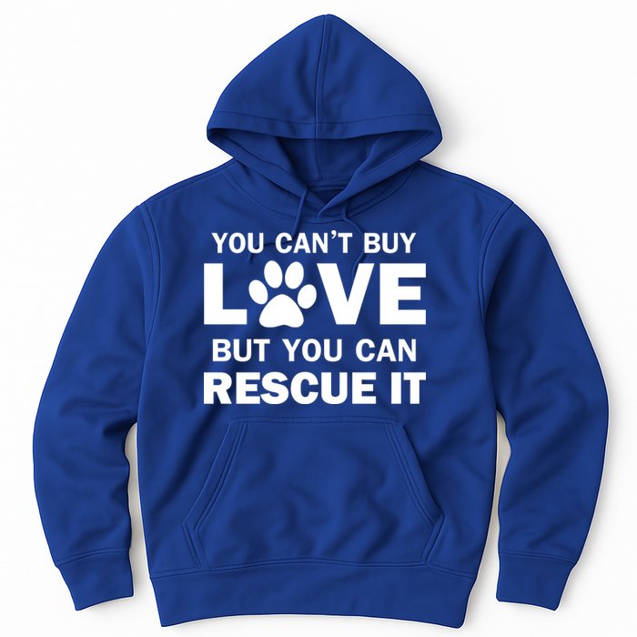 You Can't Buy Love But You Can Rescue It Hoodie