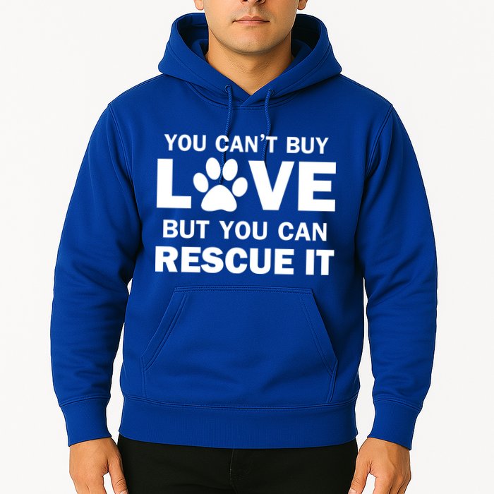 You Can't Buy Love But You Can Rescue It Hoodie