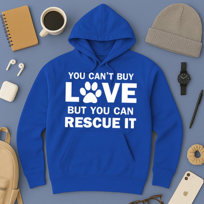 You Can't Buy Love But You Can Rescue It Hoodie