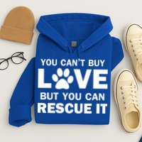 You Can't Buy Love But You Can Rescue It Hoodie