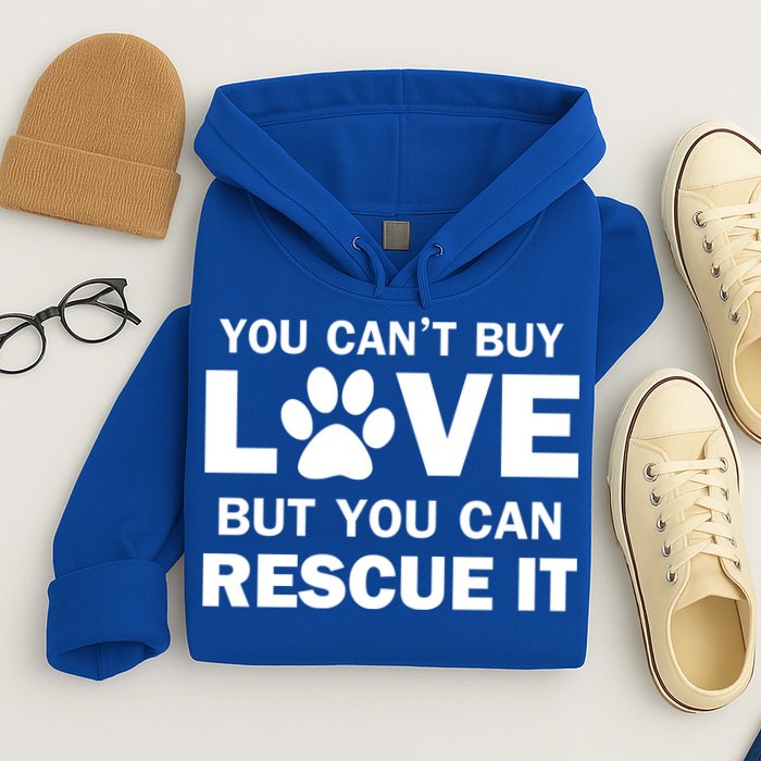You Can't Buy Love But You Can Rescue It Hoodie