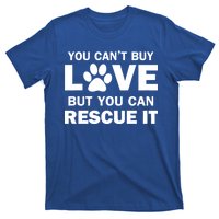 You Can't Buy Love But You Can Rescue It T-Shirt