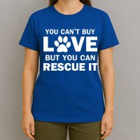 You Can't Buy Love But You Can Rescue It T-Shirt