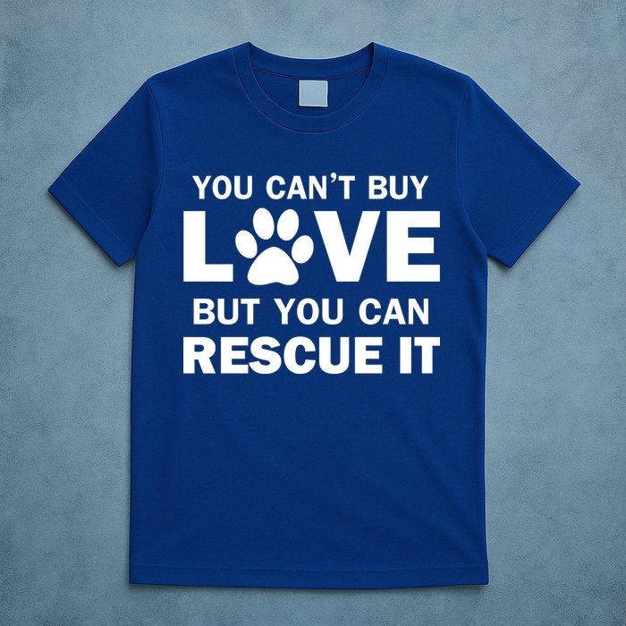 You Can't Buy Love But You Can Rescue It T-Shirt