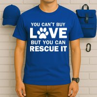 You Can't Buy Love But You Can Rescue It T-Shirt