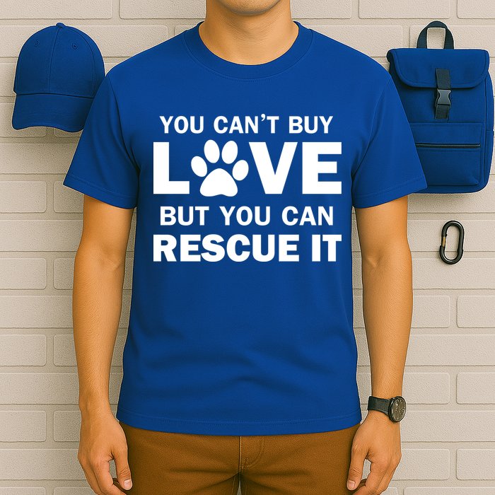 You Can't Buy Love But You Can Rescue It T-Shirt