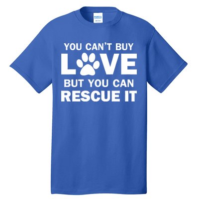 You Can't Buy Love But You Can Rescue It Tall T-Shirt