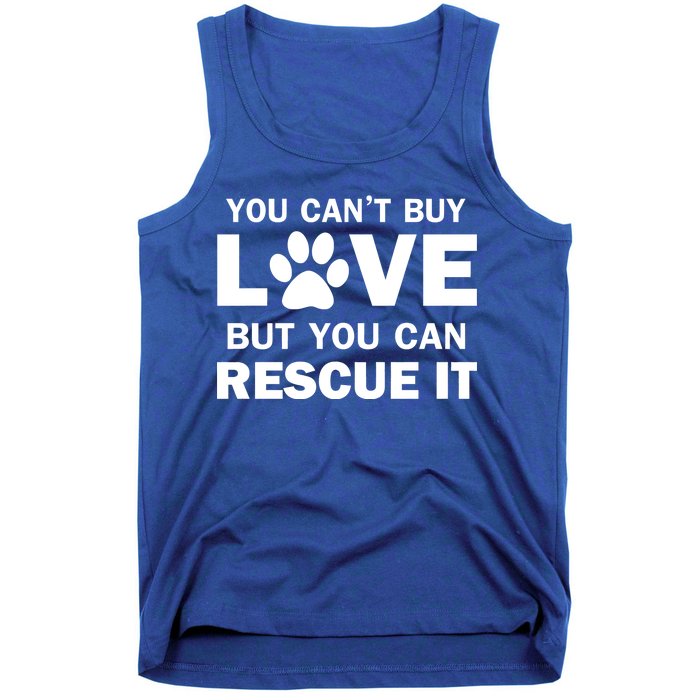 You Can't Buy Love But You Can Rescue It Tank Top