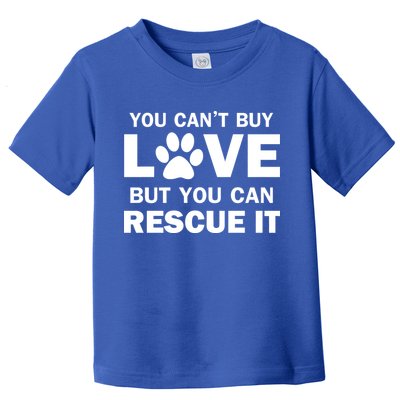 You Can't Buy Love But You Can Rescue It Toddler T-Shirt