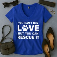 You Can't Buy Love But You Can Rescue It Women's V-Neck T-Shirt