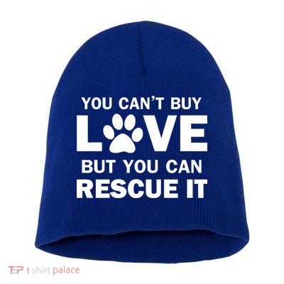 You Can't Buy Love But You Can Rescue It Short Acrylic Beanie