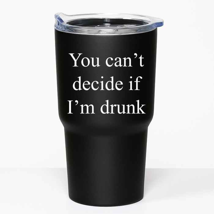 You Can't Decide If I'm Drunk Tumbler