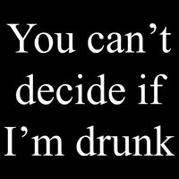 You Can't Decide If I'm Drunk Women's V-Neck T-Shirt