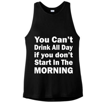 You Can't Drink All Day If You Don't Start In The Morning Ladies PosiCharge Tri-Blend Wicking Tank