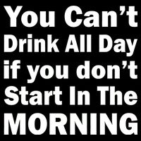 You Can't Drink All Day If You Don't Start In The Morning Backpack