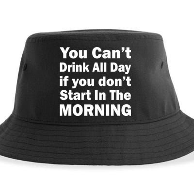 You Can't Drink All Day If You Don't Start In The Morning Sustainable Bucket Hat