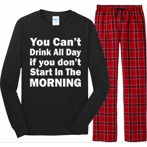 You Can't Drink All Day If You Don't Start In The Morning Long Sleeve Pajama Set