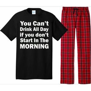 You Can't Drink All Day If You Don't Start In The Morning Pajama Set