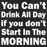 You Can't Drink All Day If You Don't Start In The Morning 25L Jumbo Tote