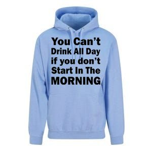 You Can't Drink All Day If You Don't Start In The Morning Unisex Surf Hoodie