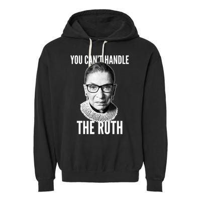 You Can't Handle The Ruth Notorious RBG Ginsburg Garment-Dyed Fleece Hoodie