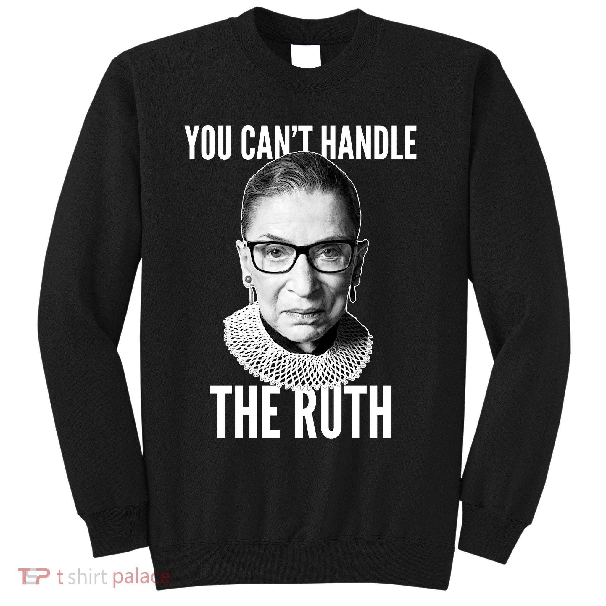 You Can't Handle The Ruth Notorious RBG Ginsburg Sweatshirt