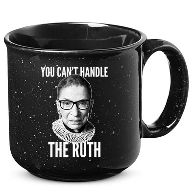 You Can't Handle The Ruth Notorious RBG Ginsburg 15oz Campfire Ceramic Mug