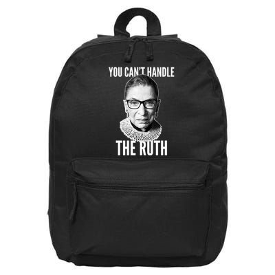 You Can't Handle The Ruth Notorious RBG Ginsburg 16 in Basic Backpack