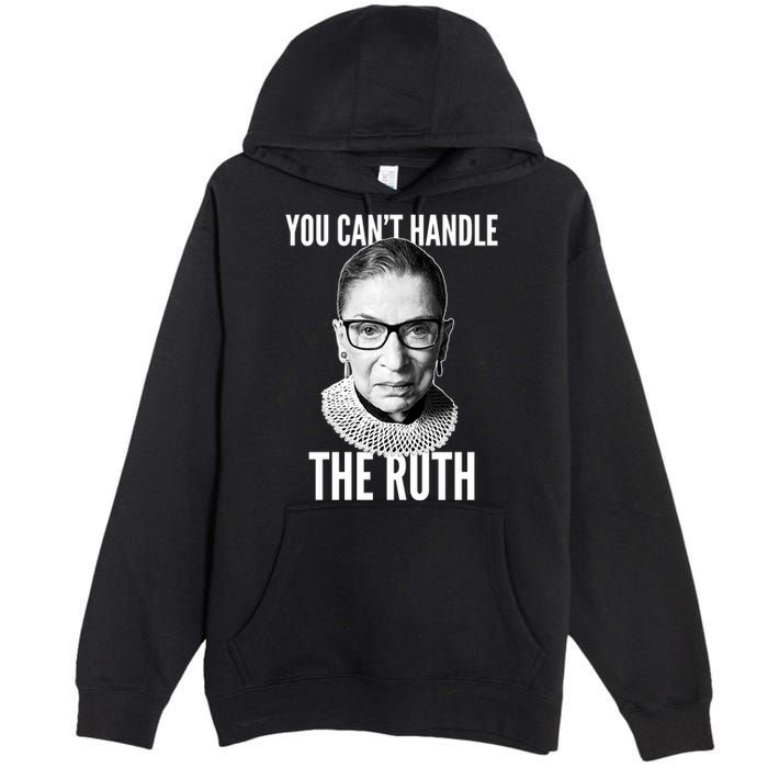 You Can't Handle The Ruth Notorious RBG Ginsburg Premium Pullover Hoodie