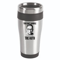 You Can't Handle The Ruth Notorious RBG Ginsburg 16oz Travel Tumbler