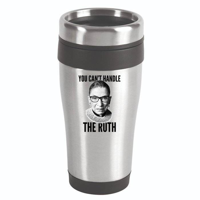 You Can't Handle The Ruth Notorious RBG Ginsburg 16oz Travel Tumbler