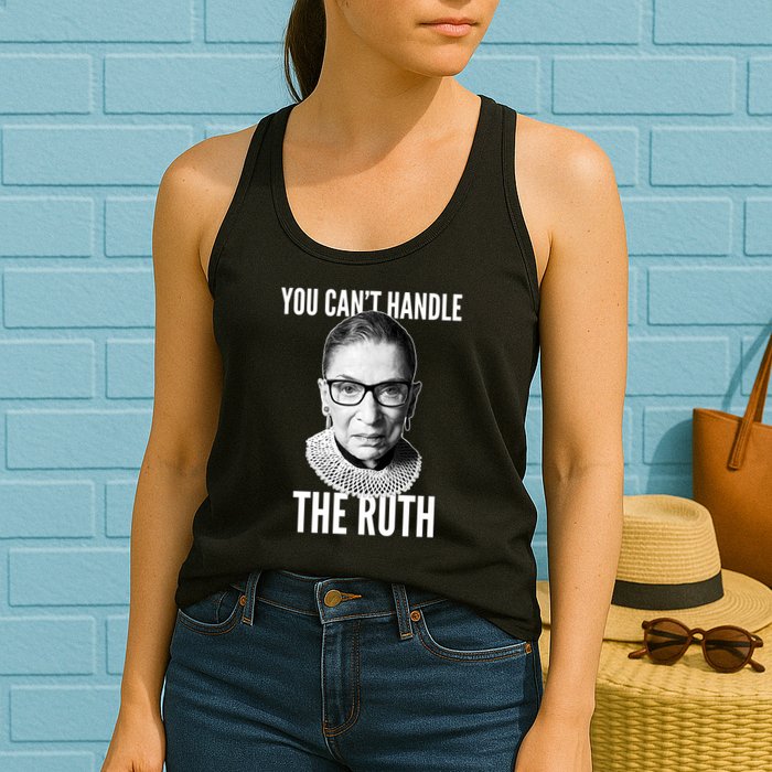 You Can't Handle The Ruth Notorious RBG Ginsburg Womens Tank Top