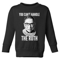 You Can't Handle The Ruth Notorious RBG Ginsburg Toddler Sweatshirt