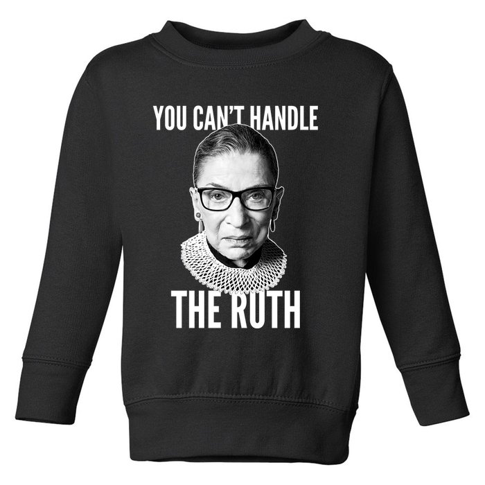 You Can't Handle The Ruth Notorious RBG Ginsburg Toddler Sweatshirt