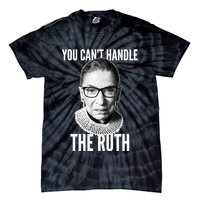You Can't Handle The Ruth Notorious RBG Ginsburg Tie-Dye T-Shirt